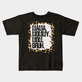 Mama. Mommy. Mom. Bruh. With Leopard Background Kids T-Shirt